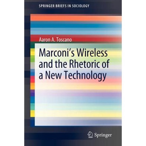 Marconi''s Wireless and the Rhetoric of a New Technology Paperback, Springer