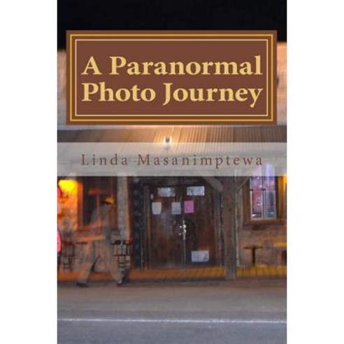 A Paranormal Photo Journey Paperback, Createspace Independent Publishing Platform