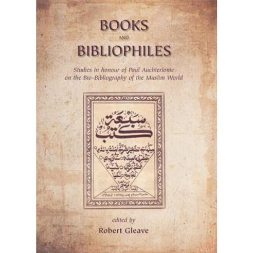 Books and Bibliophiles: Studies in Honour of Paul Auchterlonie on the Bio-Bibliography of the Muslim World Hardcover, Gibb Memorial Trust