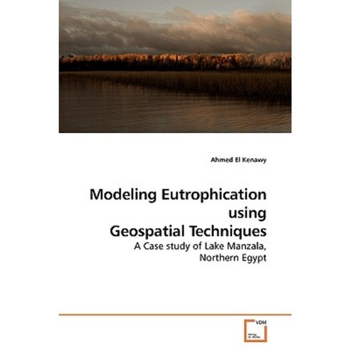 Modeling Eutrophication Using Geospatial Techniques Paperback, VDM Verlag