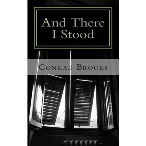 And There I Stood Paperback, Createspace Independent Publishing Platform