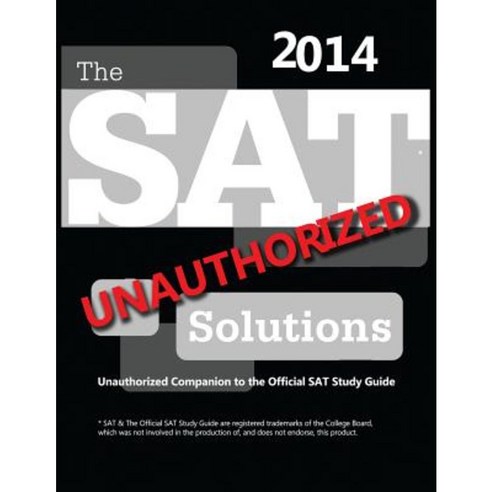 The SAT Solutions 2014 - Unauthorized Companion to the Official SAT ...