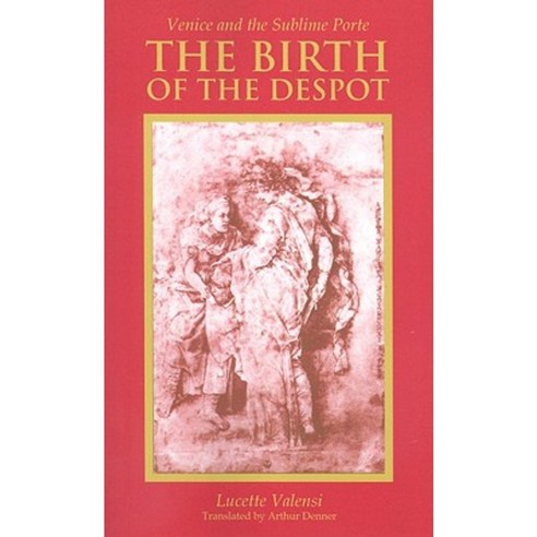 The Birth of the Despot: Venice and the Sublime Porte Paperback, Cornell University Press