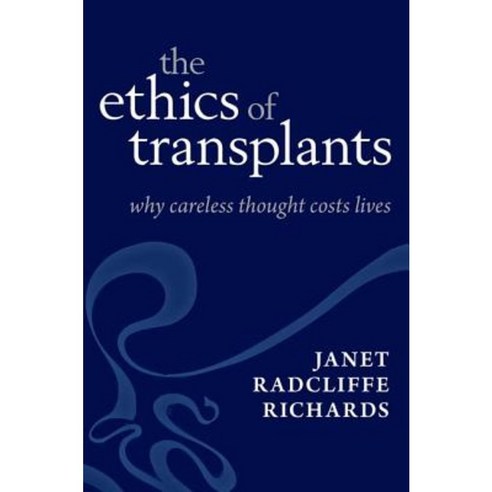 The Ethics of Transplants: Why Careless Thought Costs Lives Hardcover, Oxford University Press, USA