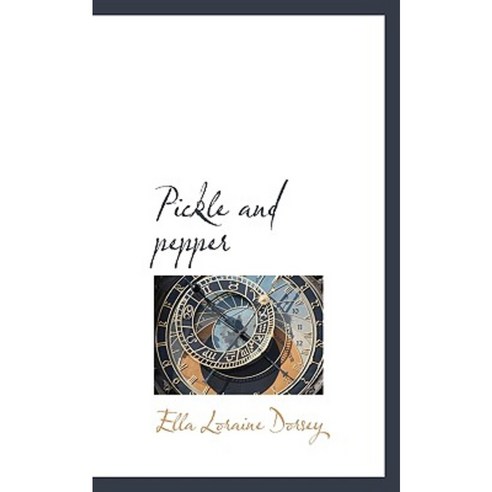 Pickle and Pepper Hardcover, BiblioLife