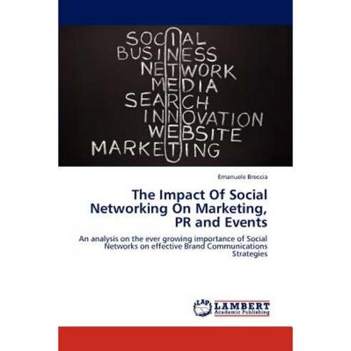 The Impact of Social Networking on Marketing PR and Events Paperback, LAP Lambert Academic Publishing