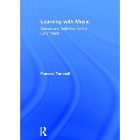 Learning with Music: Games and Activities for the Early Years Hardcover, Routledge
