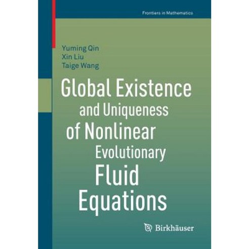 Global Existence and Uniqueness of Nonlinear Evolutionary Fluid Equations Paperback, Birkhauser
