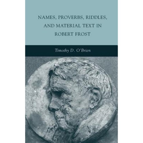 Names Proverbs Riddles and Material Text in Robert Frost Paperback, Palgrave MacMillan
