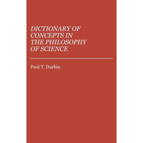 Dictionary of Concepts in the Philosophy of Science Hardcover, Greenwood Press