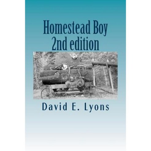 Homestead Boy: My View from the Top of Short Legs Paperback, Createspace Independent Publishing Platform