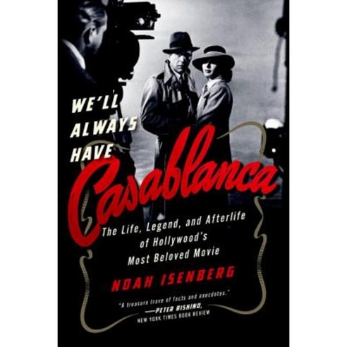 We''ll Always Have Casablanca: The Legend and Afterlife of Hollywood''s Most Beloved Film Paperback, W. W. Norton & Company