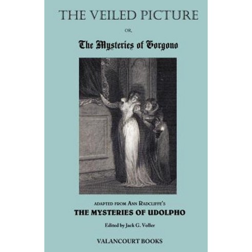 The Veiled Picture; Or the Mysteries of Gorgono Paperback, Valancourt Books