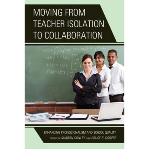 Moving from Teacher Isolation to Collaboration: Enhancing Professionalism and School Quality Hardcover, R & L Education