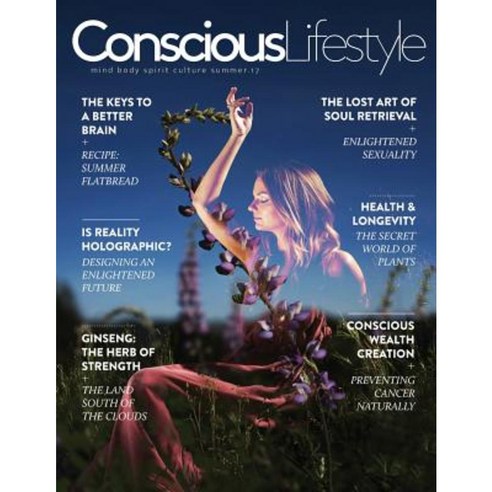 Conscious Lifestyle Magazine - Summer 2017 Issue Paperback