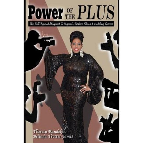 Power of the Plus 2: The Full Figured Modeling Guide Paperback, Createspace Independent Publishing Platform