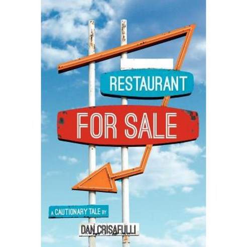 Restaurant for Sale: A Cautionary Tale Paperback, Createspace Independent Publishing Platform