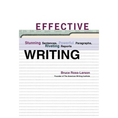 Effective Writing: Stunning Sentences Powerful Paragraphs Riveting Reports Hardcover, W. W. Norton & Company