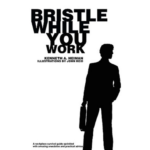 Bristle While You Work Paperback, iUniverse