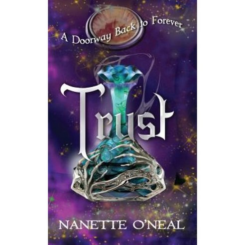 A Doorway Back to Forever: Trust Hardcover, Nanette O''Neal Author