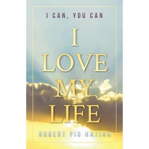 I Love My Life: I Can You Can Paperback, Ideal Way Inc.
