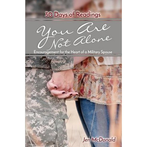 You Are Not Alone: Encouragement for the Heart of a Military Spouse Paperback, Injoy, Incorporated