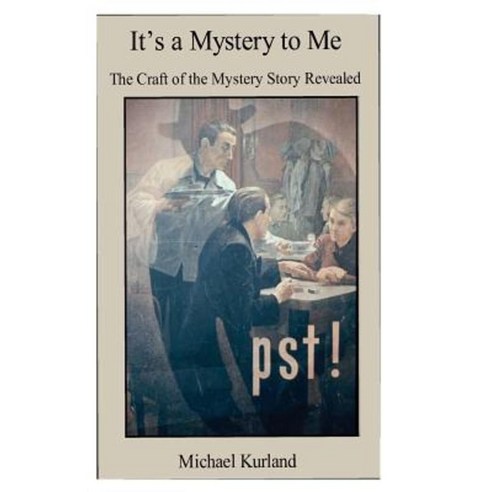 It''s a Mystery to Me: The Craft of the Mystery Story Revealed Paperback, Createspace Independent Publishing Platform