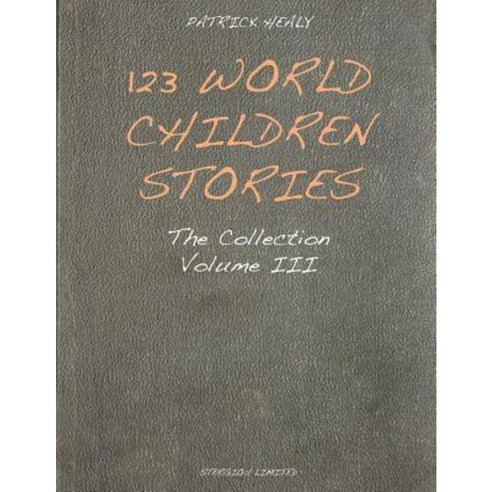123 World Children Stories: The Collection - Volume 3 Paperback, Stergiou Limited