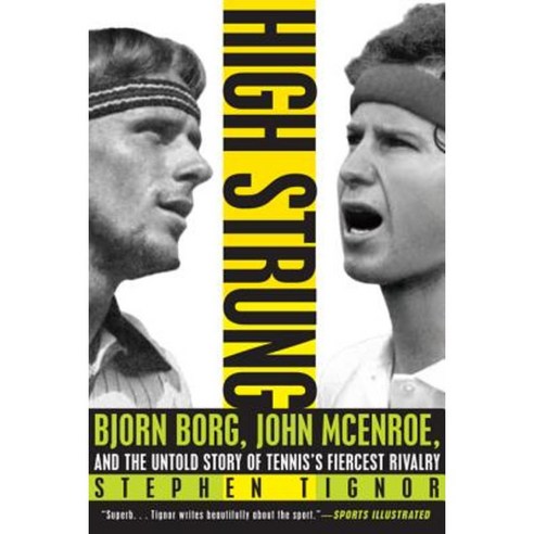 High Strung: Bjorn Borg John McEnroe and the Untold Story of Tennis''s Fiercest Rivalry Paperback, Harper Paperbacks