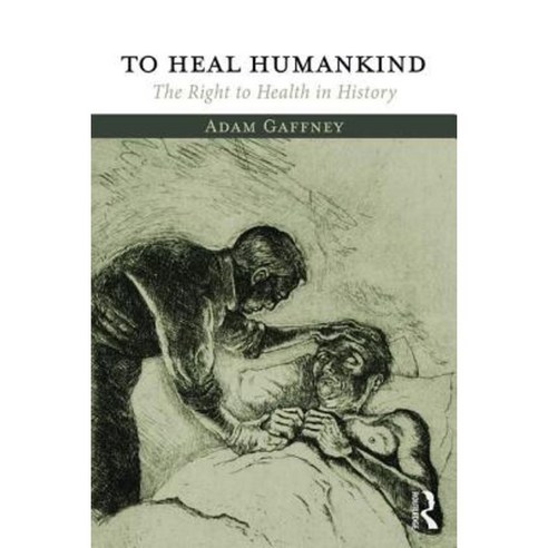 To Heal Humankind: The Right to Health in History Paperback, Routledge