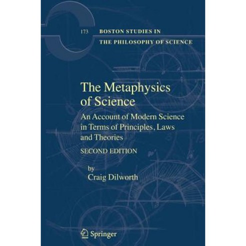 The Metaphysics of Science: An Account of Modern Science in Terms of Principles Laws and Theories Paperback, Springer
