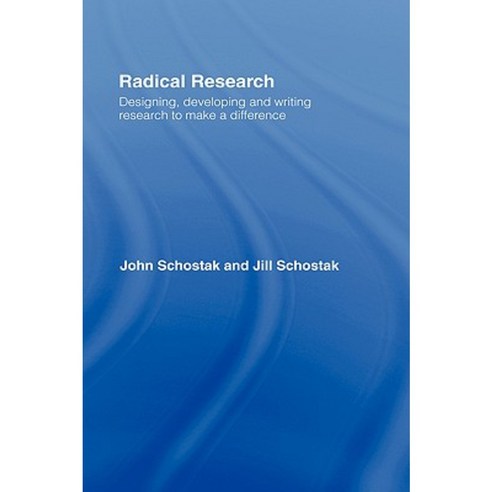 Radical Research: Designing Developing and Writing Research to Make a Difference Hardcover, Routledge