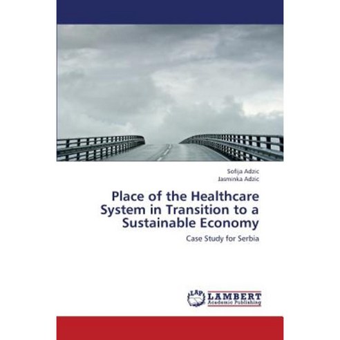 Place of the Healthcare System in Transition to a Sustainable Economy Paperback, LAP Lambert Academic Publishing