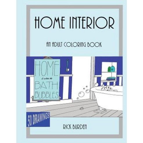 Home Is Where the Bath Bubbles Adult Coloring Book: Home Interior Paperback, Createspace Independent Publishing Platform