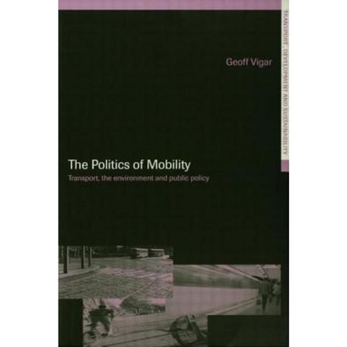 The Politics of Mobility: Transport Planning the Environment and Public Policy Paperback, Routledge