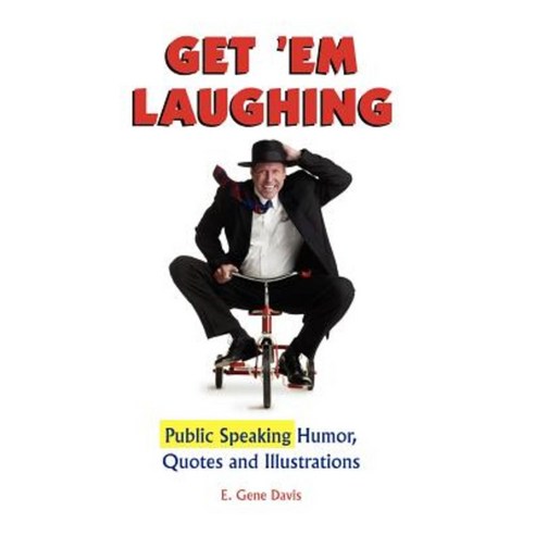 Get ''em Laughing: Public Speaking Humor Quotes and Illustrations Hardcover, Trafford Publishing