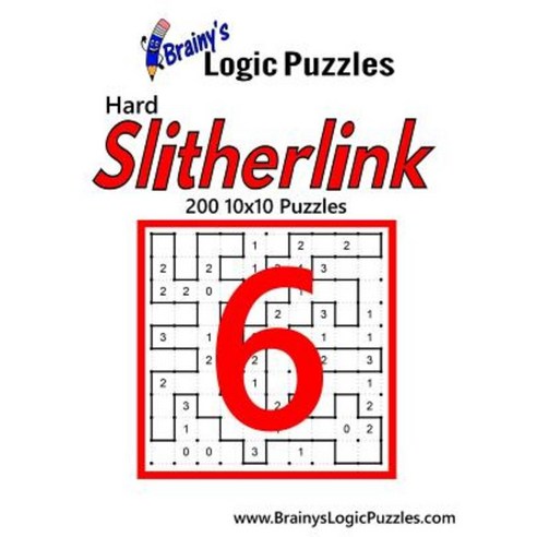 Brainy''s Logic Puzzles Hard Slitherlink #6: 200 10x10 Puzzles Paperback, Createspace Independent Publishing Platform