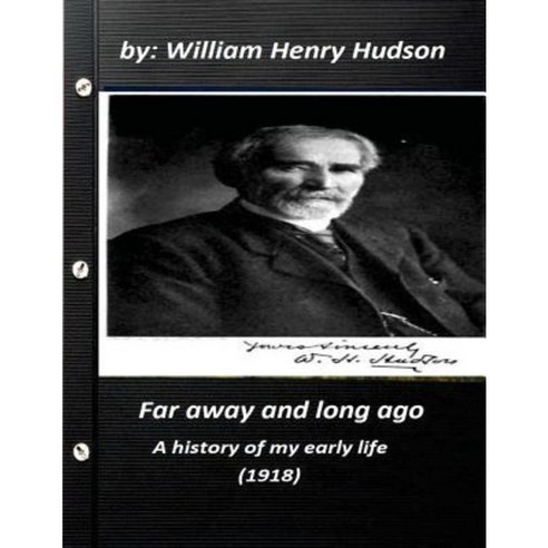 Far Away and Long Ago: A History of My Early Life (1918) Paperback, Createspace Independent Publishing Platform