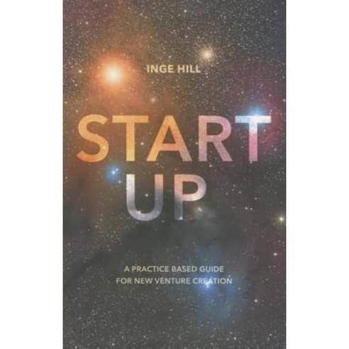 Start-Up: A Practice Based Guide for New Venture Creation Paperback, Palgrave