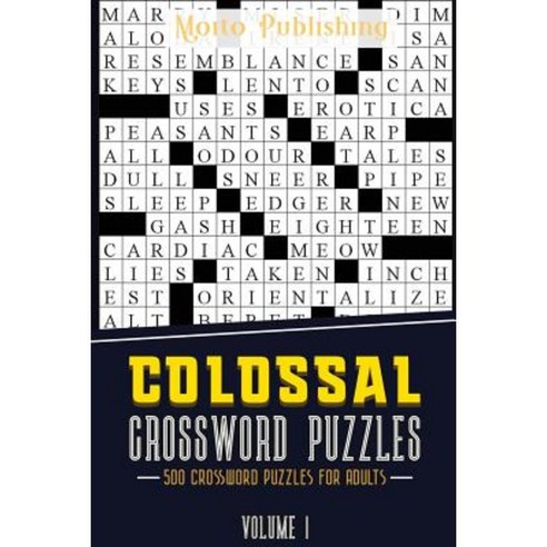 Colossal Crossword Puzzles: 500 Crossword Puzzles for Adults Volume 1 Paperback, Createspace Independent Publishing Platform