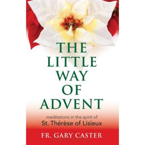 The Little Way of Advent: Meditations in the Spirit of St. Therese of Lisieux Paperback, Servant Books