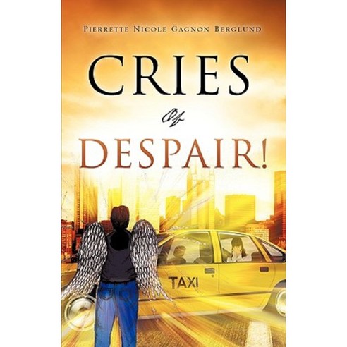 Cries of Despair! Paperback, Xulon Press