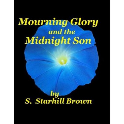 Mourning Glory and Midnight Son: Georgia the Story Behind a Song Paperback, Createspace Independent Publishing Platform