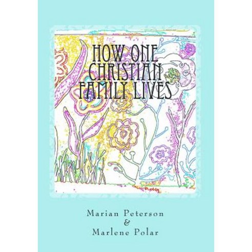 How One Christian Family Lives Paperback, Createspace Independent Publishing Platform