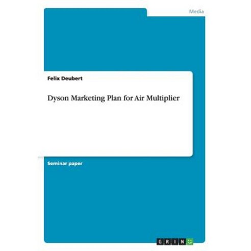 Dyson Marketing Plan for Air Multiplier Paperback, Grin Publishing