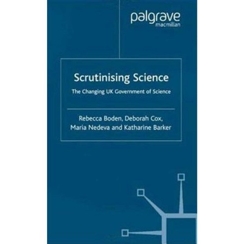 Scrutinising Science: The Changing UK Government of Science Hardcover, Palgrave MacMillan