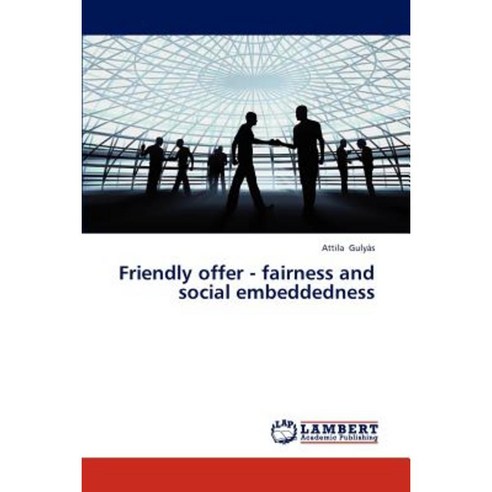 Friendly Offer - Fairness and Social Embeddedness Paperback, LAP Lambert Academic Publishing