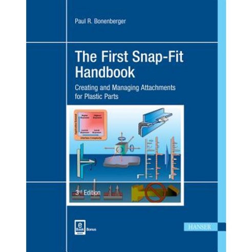 The First Snap-Fit Handbook: Creating and Managing Attachments for Plastics Parts Hardcover, Hanser Gardner Publications