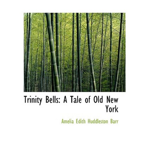Trinity Bells: A Tale of Old New York (Large Print Edition) Hardcover, BiblioLife