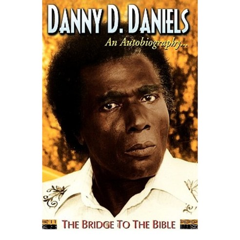 Danny Daniels--An Autobiography...--The Bridge to the Bible Paperback, Professional Publishing